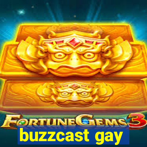 buzzcast gay